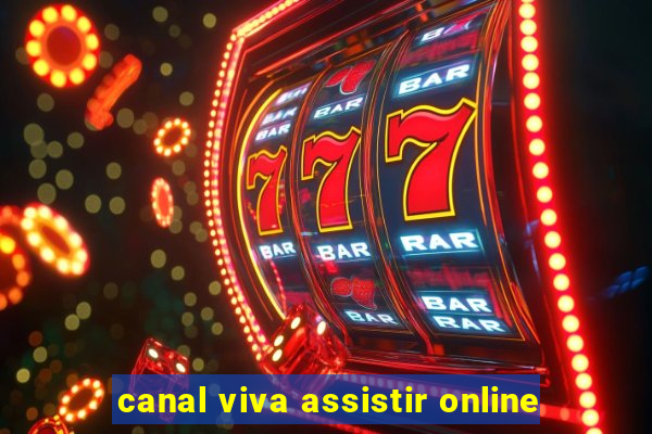 canal viva assistir online